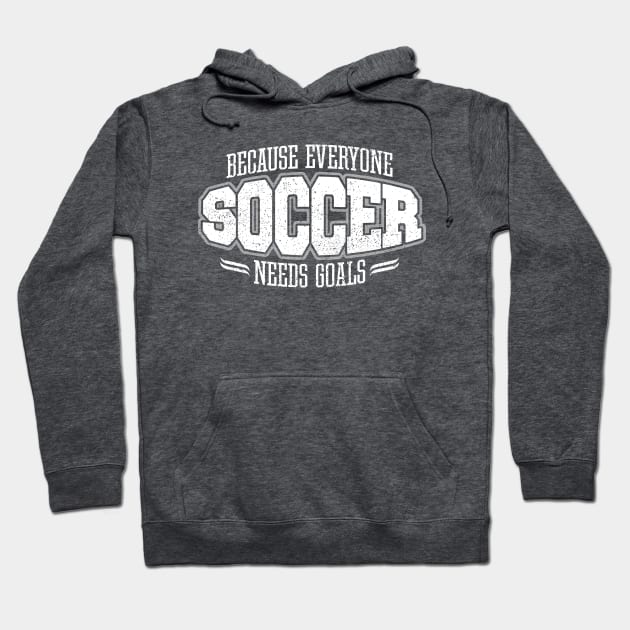 Soccer: Because Everyone Needs Goals Hoodie by eBrushDesign